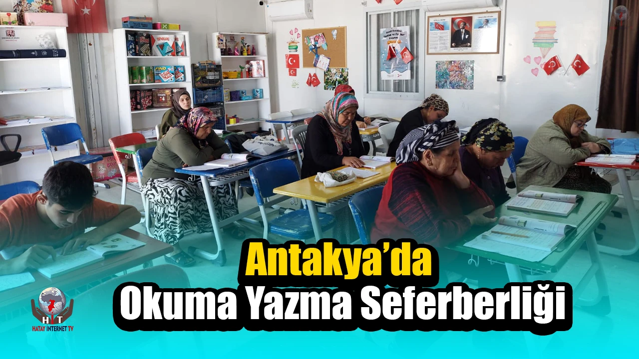 Antakya’da Okuma Yazma Seferberliği Sürüyor