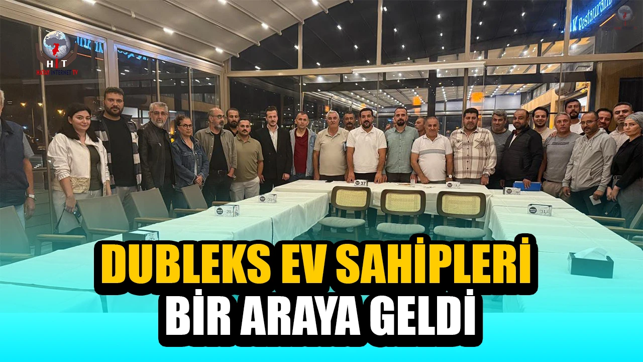 DUBLEKS EV SAHİPLERİ BİR ARAYA GELDİ