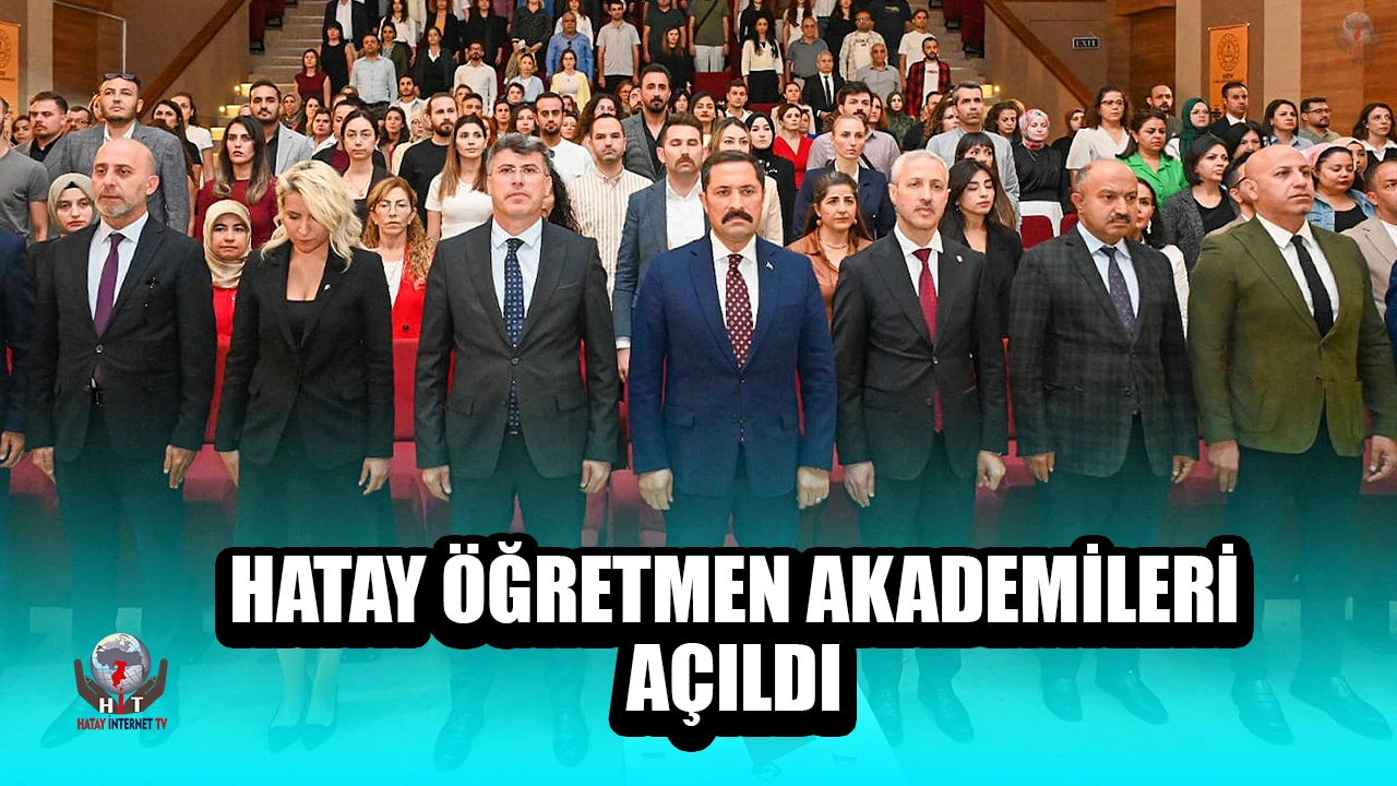 HATAY ÖĞRETMEN AKADEMİLERİ AÇILDI
