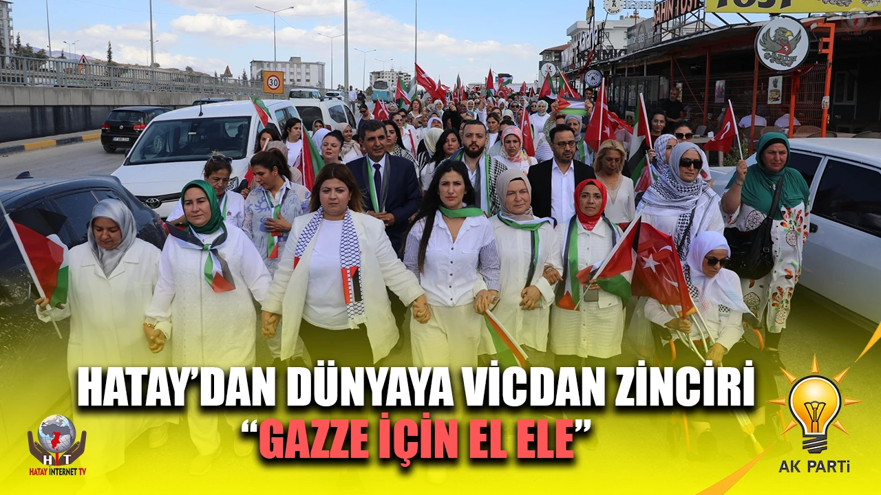 HATAY’DAN DÜNYAYA VİCDAN ZİNCİRİ: GAZZE İÇİN EL ELE