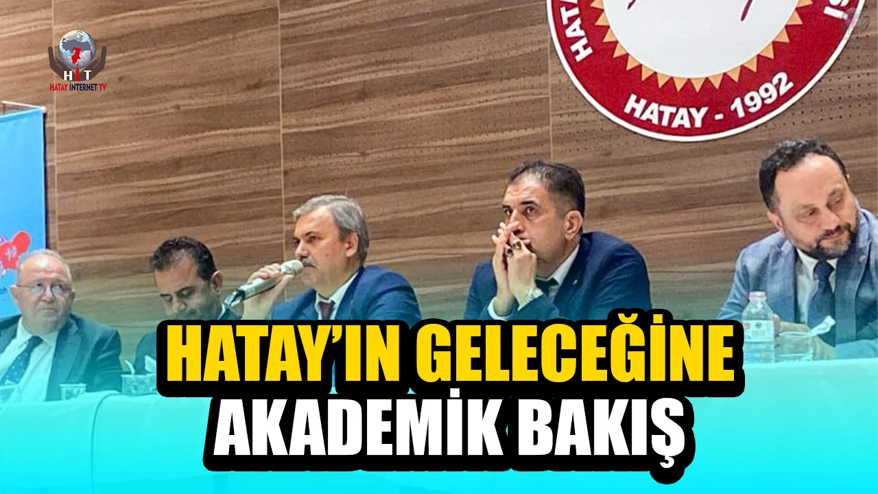 HATAY’IN GELECEĞİNE AKADEMİK BAKIŞ