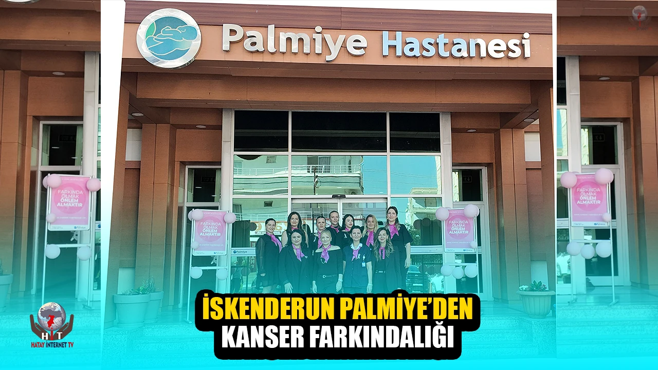 İSKENDERUN PALMİYE’DEN KANSER FARKINDALIĞI