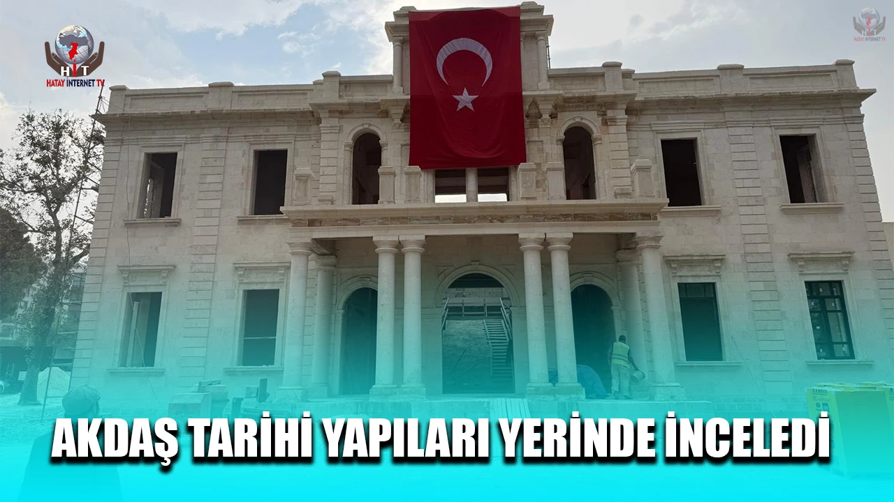 AKDAŞ TARİHİ YAPILARI YERİNDE İNCELEDİ