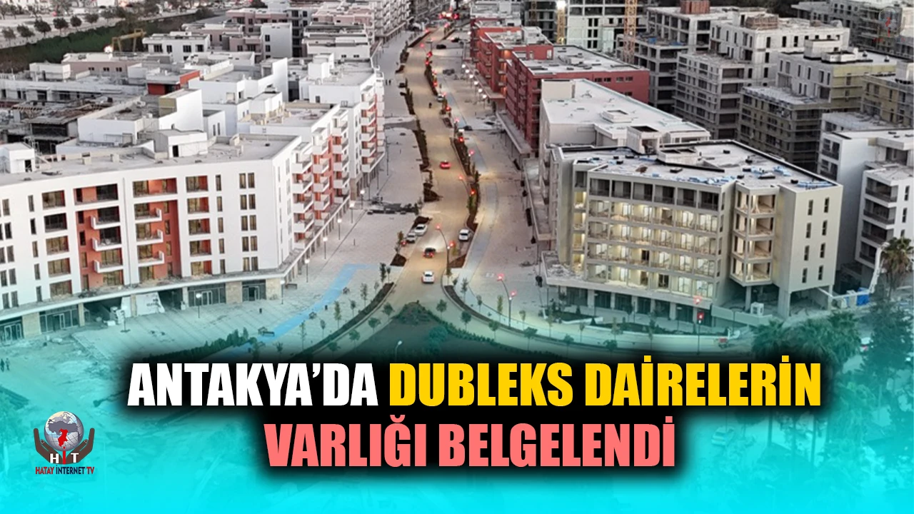 ANTAKYA’DA DUBLEKS DAİRELERİN VARLIĞI BELGELENDİ