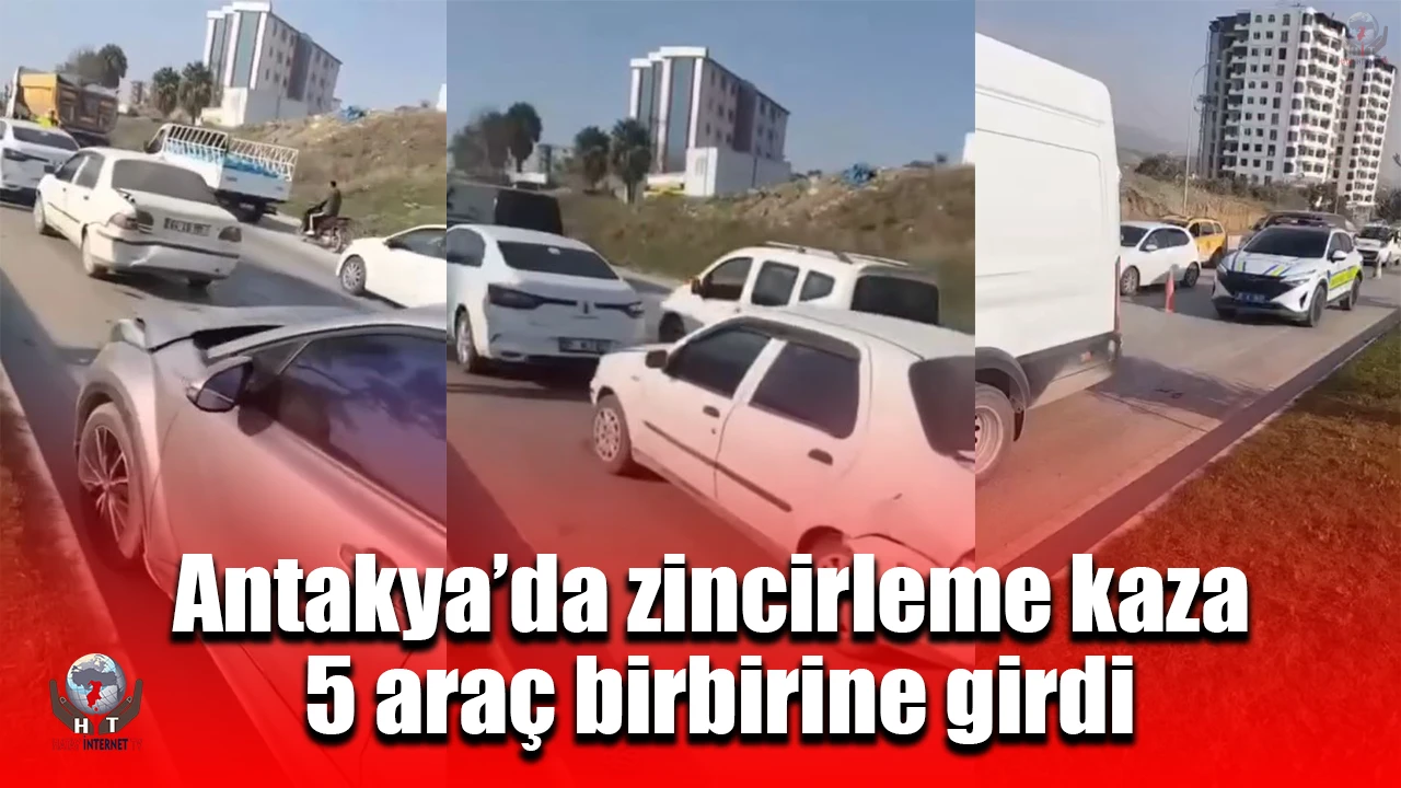 Antakya’da zincirleme kaza: 5 araç birbirine girdi