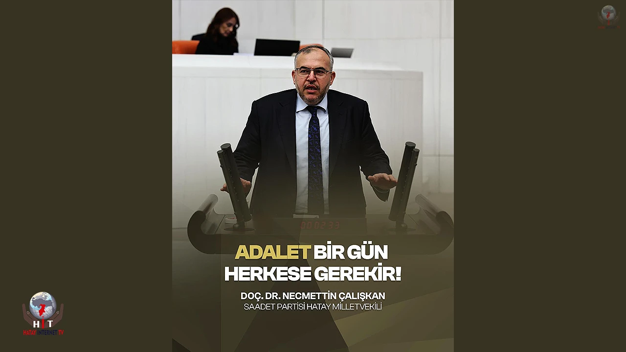 ÇALIŞKAN: ADALET UMUT HAKKINI HERKESE VERMEKTİR