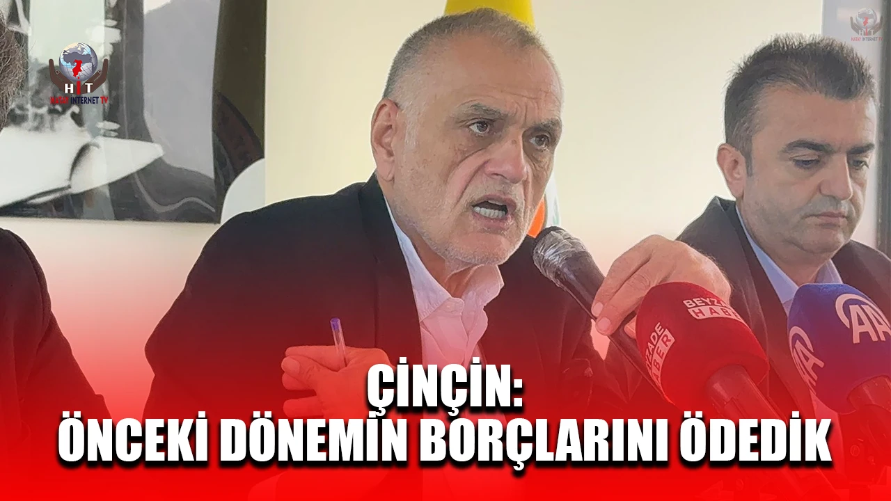 ÇİNÇİN: ÖNCEKİ DÖNEMİN BORÇLARINI ÖDEDİK