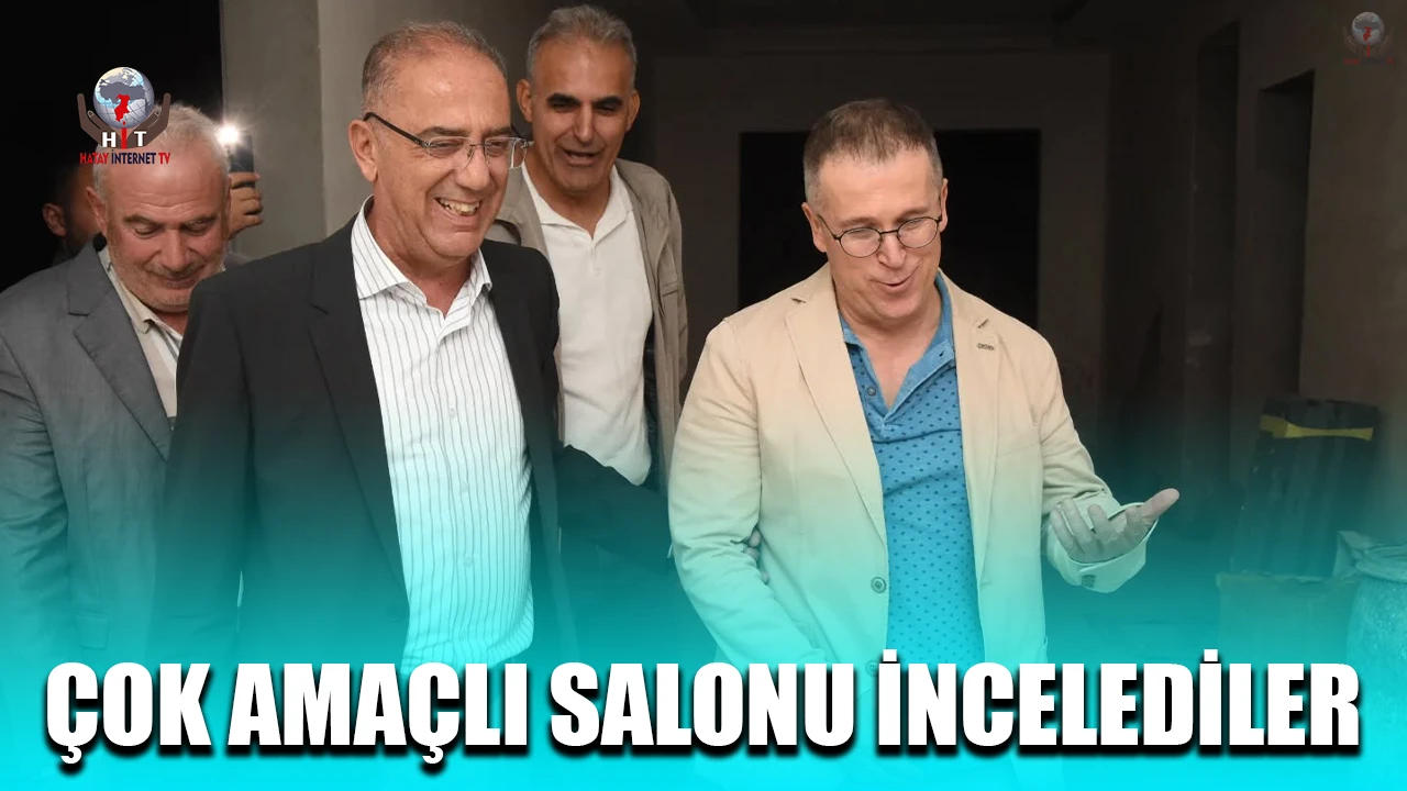 ÇOK AMAÇLI SALONU İNCELEDİLER