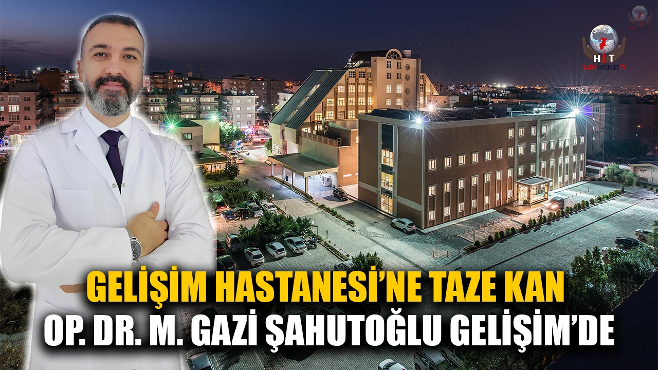 GELİŞİM HASTANESİ’NE TAZE KAN  OP. DR. M. GAZİ ŞAHUTOĞLU GELİŞİM’DE