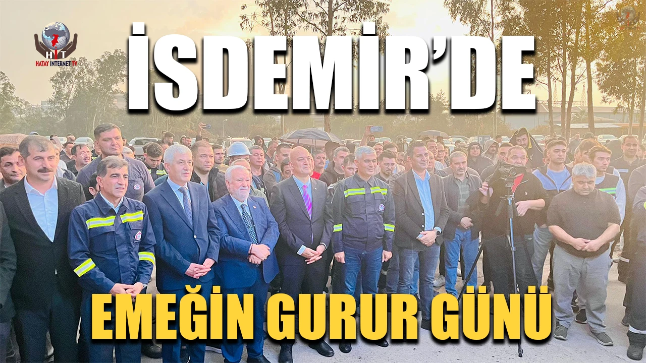 İSDEMİR’DE EMEĞİN GURUR GÜNÜ
