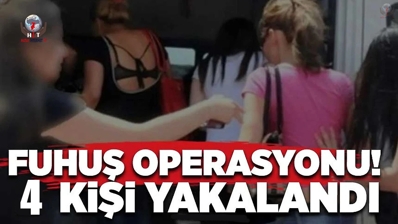 İskenderunda fuhuş operasyonu: 4 kişi yakalandı