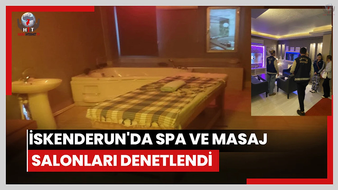 İskenderunda SPA ve masaj salonları denetlendi