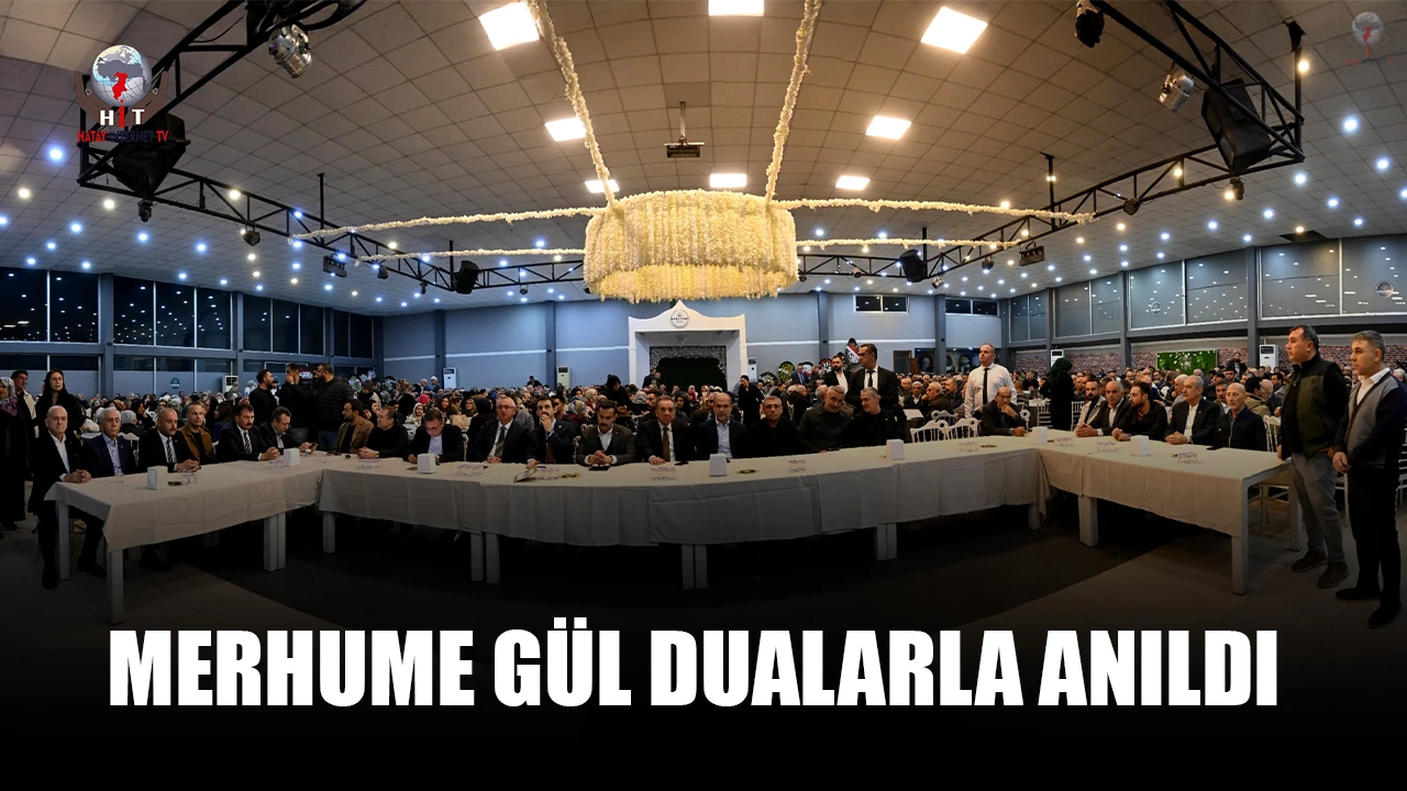 MERHUME GÜL DUALARLA ANILDI