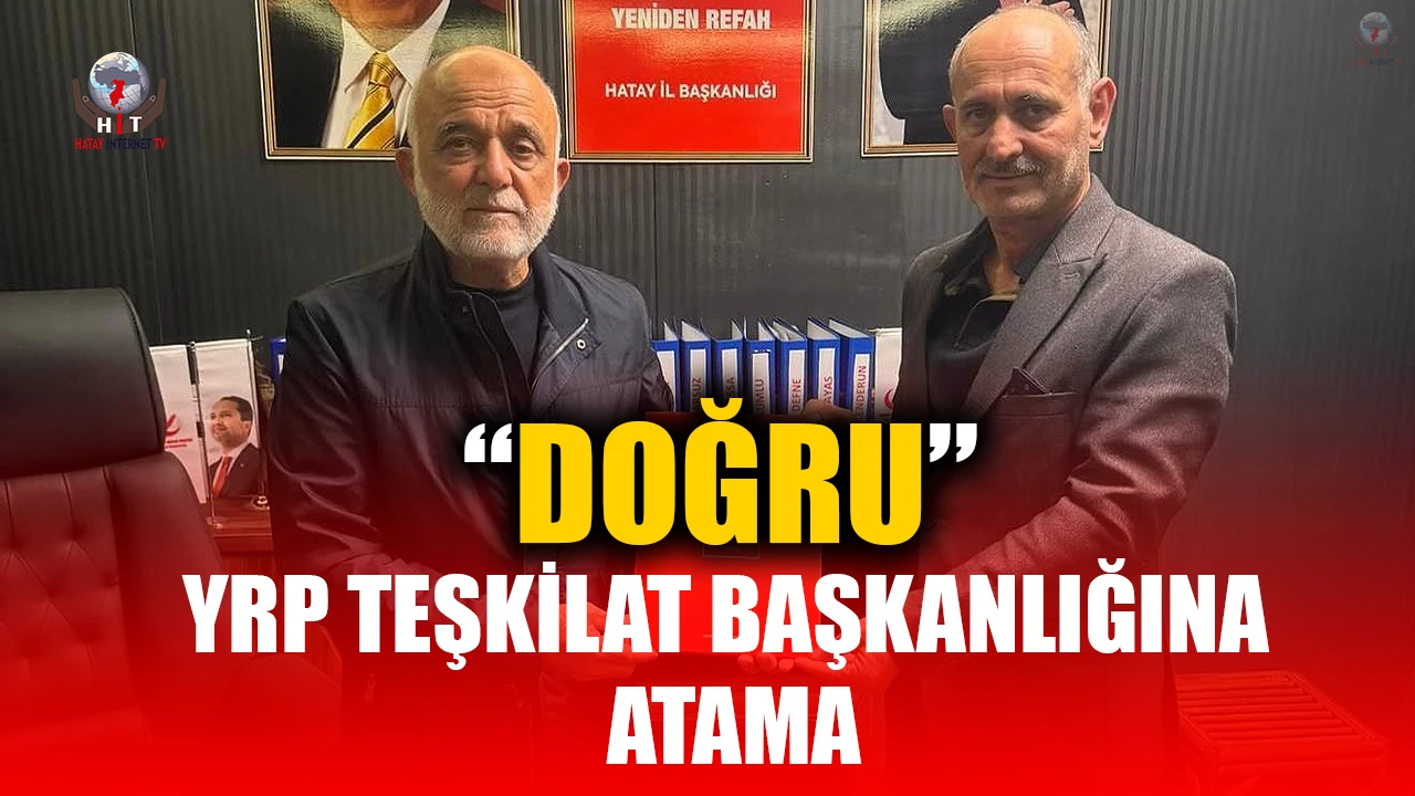 YRP TEŞKİLAT BAŞKANLIĞINA “DOĞRU” ATAMA