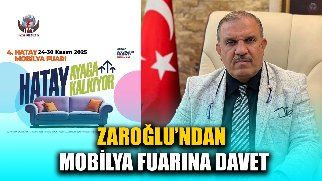 ZAROĞLU’NDAN MOBİLYA FUARINA DAVET