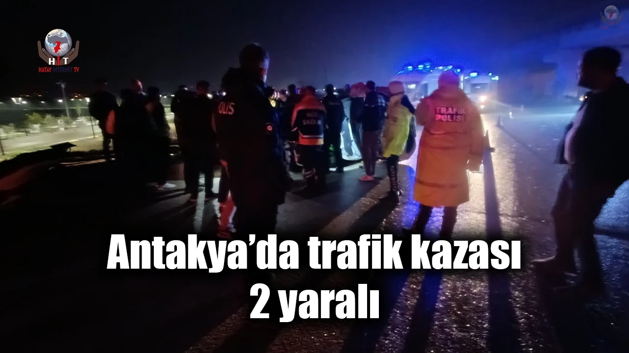 Antakyada trafik kazası: 2 yaralı