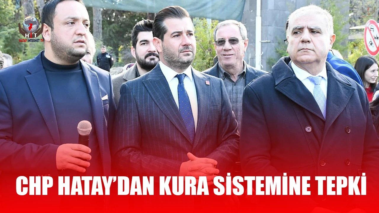 CHP HATAY’DAN KURA SİSTEMİNE TEPKİ