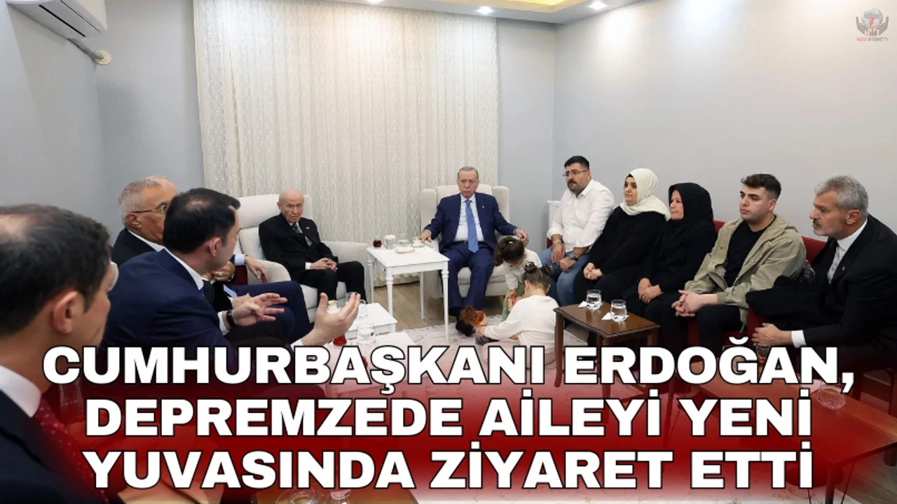 Cumhurbaşkanı Erdoğan, depremzede aileyi yeni yuvasında ziyaret etti