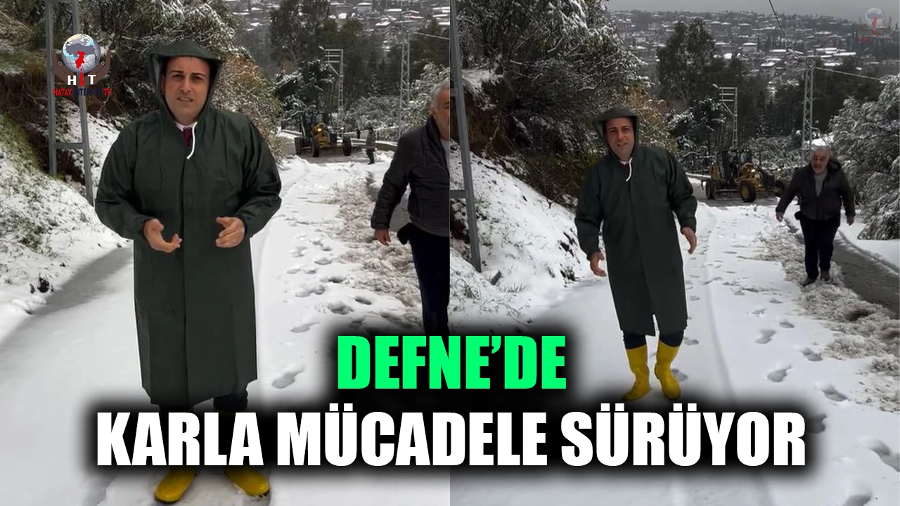 DEFNE’DE KARLA MÜCADELE SÜRÜYOR
