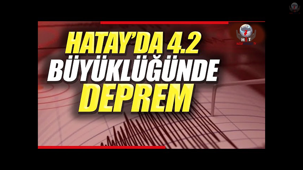 Hatay’da 4.2 büyüklüğünde deprem