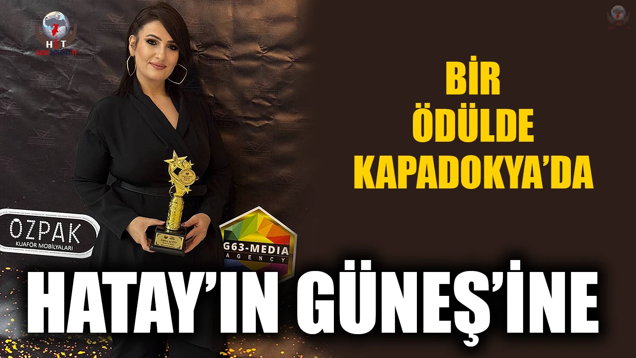 HATAY’IN GÜNEŞ’İ KAPADOKYA’DA ÖDÜL ALDI