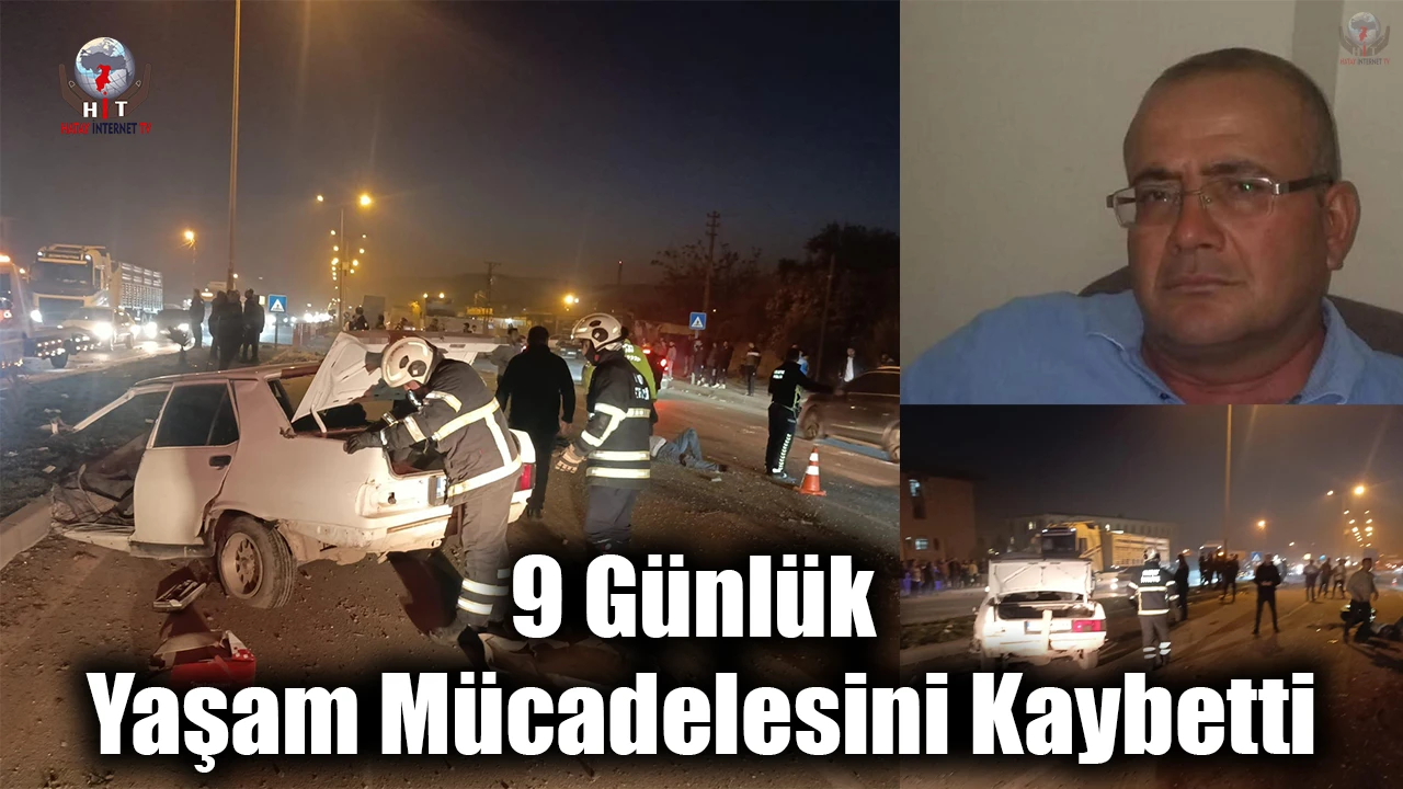 İkiye bölünen Tofaşın sürücüsü 9 günlük yaşam mücadelesini kaybetti