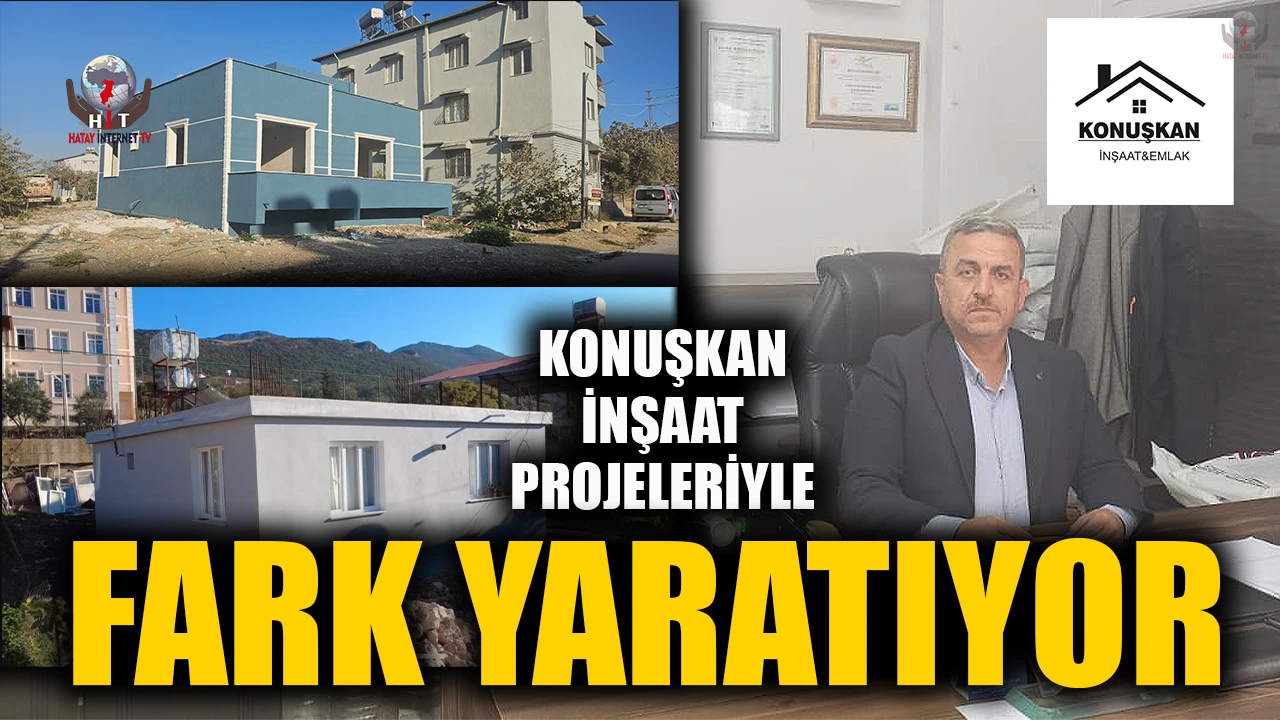 KONUŞKAN İNŞAAT PROJELERİYLE FARK YARATIYOR