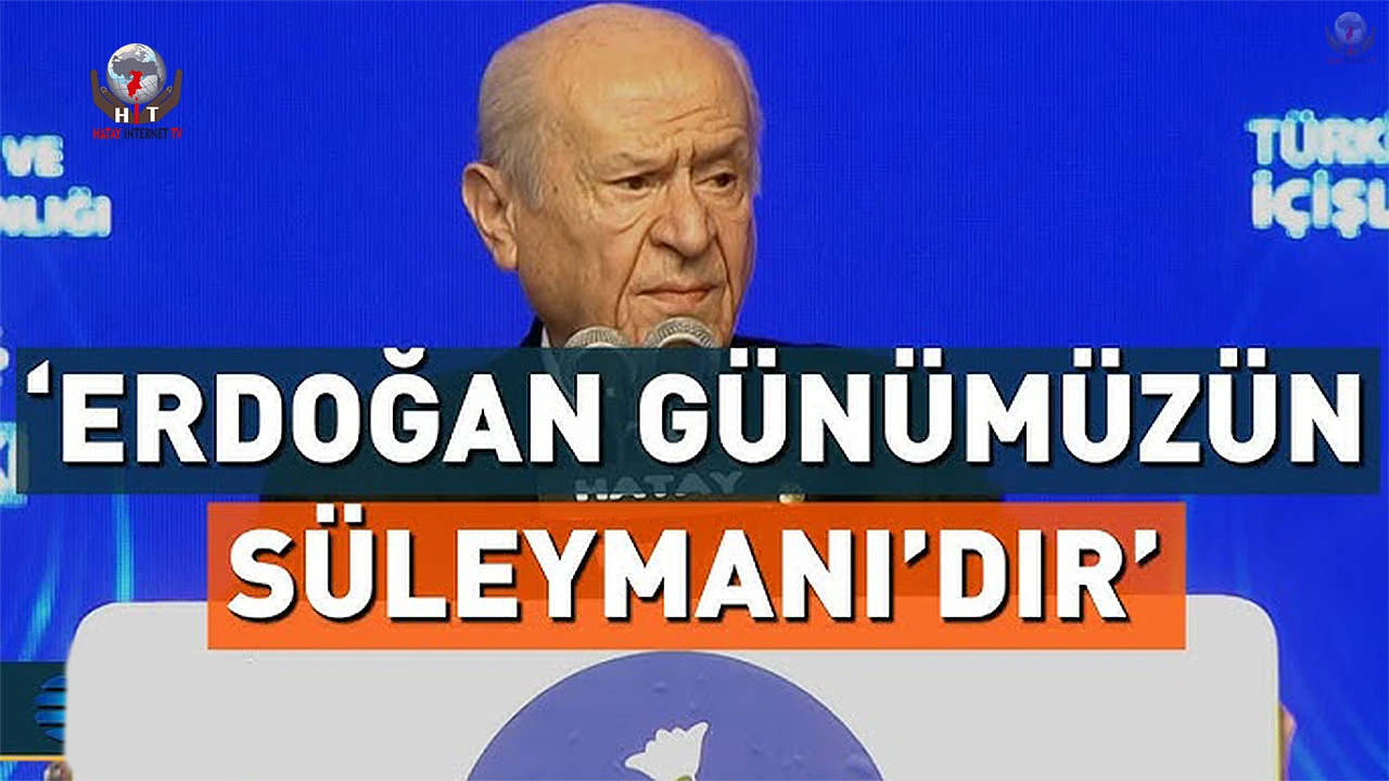 MHP Genel Başkanı Devlet Bahçeli: "Günümüzün Süleyman’ı Recep Tayyip Erdoğan, günümüzün Sinan’ı Murat Kurum’dur"
