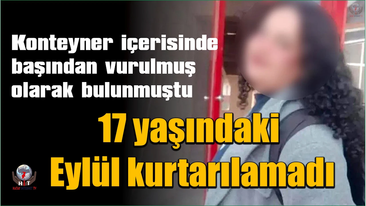 Ablası tarafından silahla vurulan 17 yaşındaki Eylül kurtarılamadı