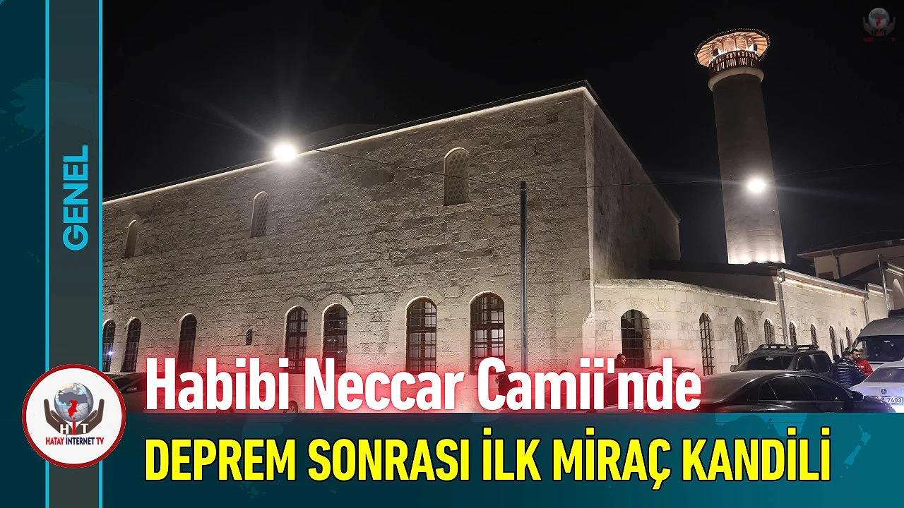 Depremin ardından Habibi Neccar Camiinde ilk Miraç Kandilinde eller semaya açıldı