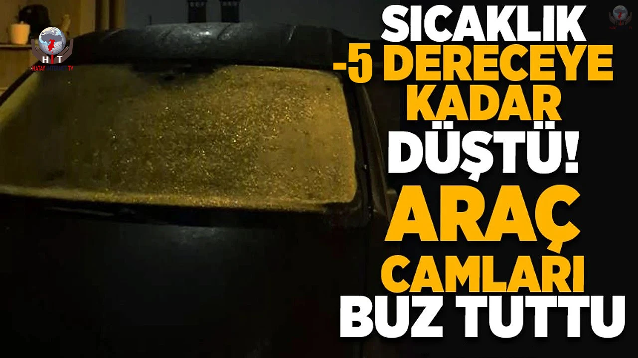 HATAY -5 İLE BUZ TUTTU BEYAZ ESARET HAYATI ZİNDANA ÇEVİRDİ