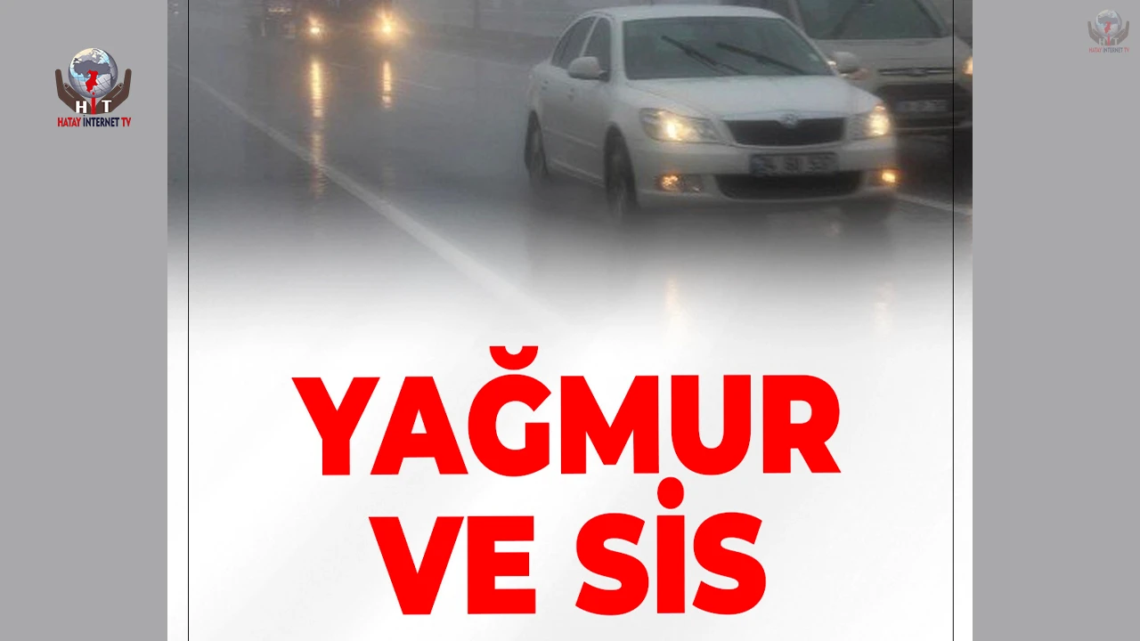 Hatayda sis ve yağmur