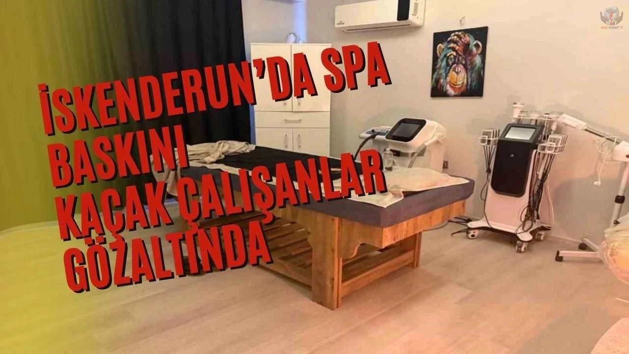İskenderunda SPA ve masaj salonları denetlendi