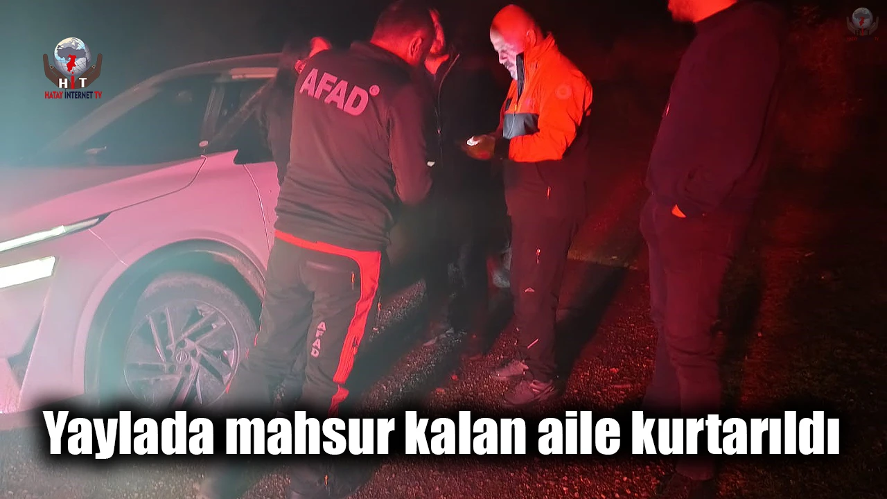 Yaylada mahsur kalan aile kurtarıldı
