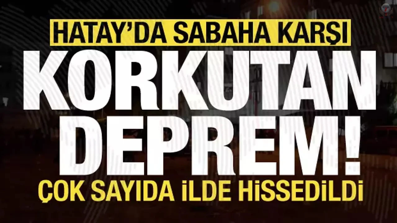 Hatay'da korkutan deprem! Çevre illerde de büyük panik yaşandı