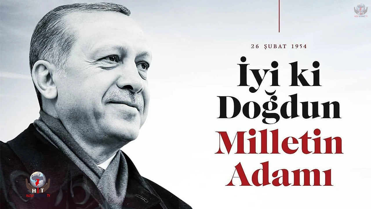 YALÇIN: İYİ Kİ VARSINIZ SAYIN CUMHURBAŞKANIM