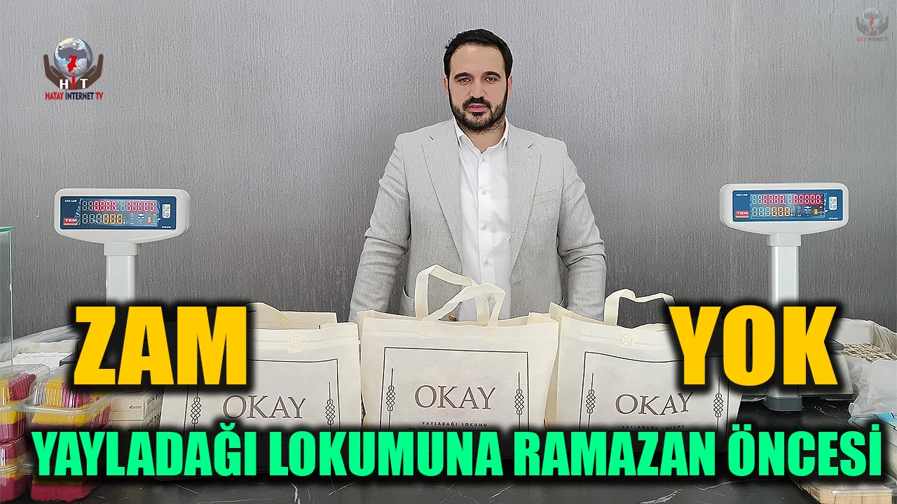 YAYLADAĞI LOKUMUNA RAMAZAN ÖNCESİ ZAM YOK