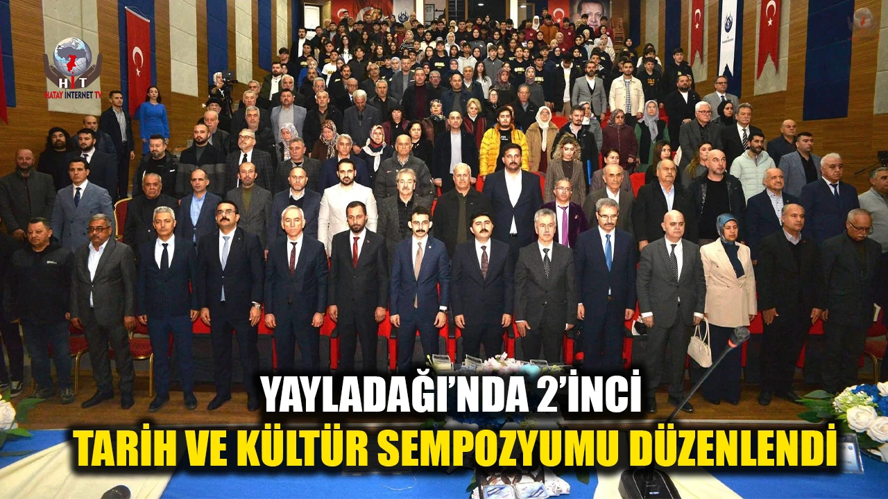 YAYLADAĞI’NDA 2’İNCİ TARİH VE KÜLTÜR SEMPOZYUMU DÜZENLENDİ