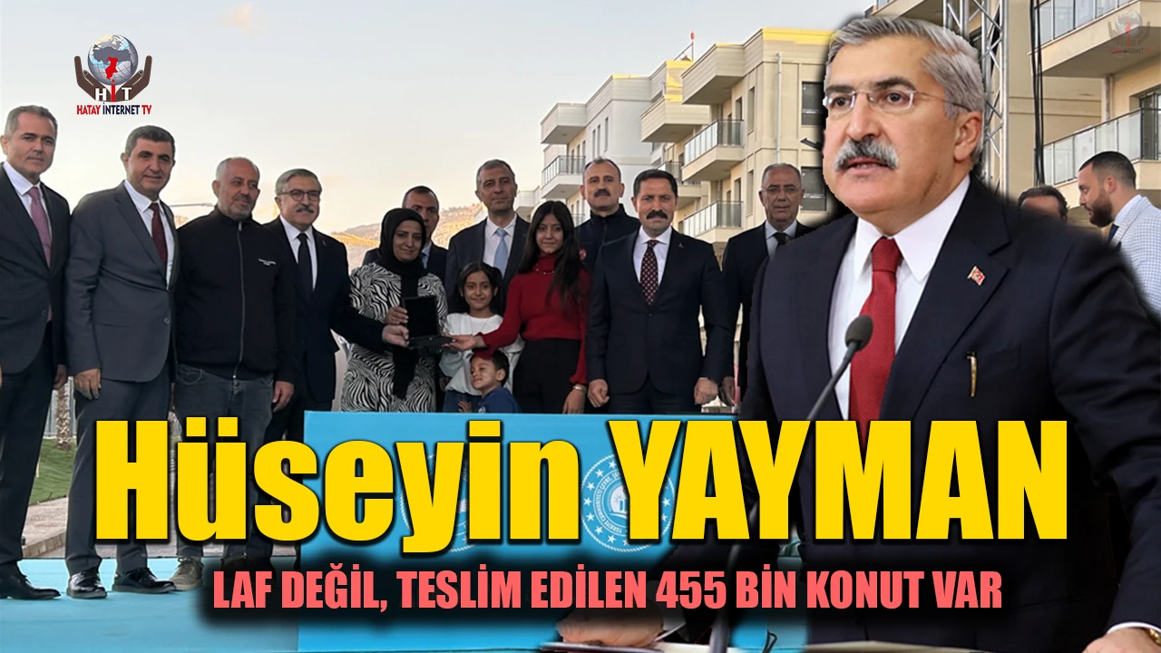 YAYMAN: LAF DEĞİL, TESLİM EDİLEN 455 BİN KONUT VAR