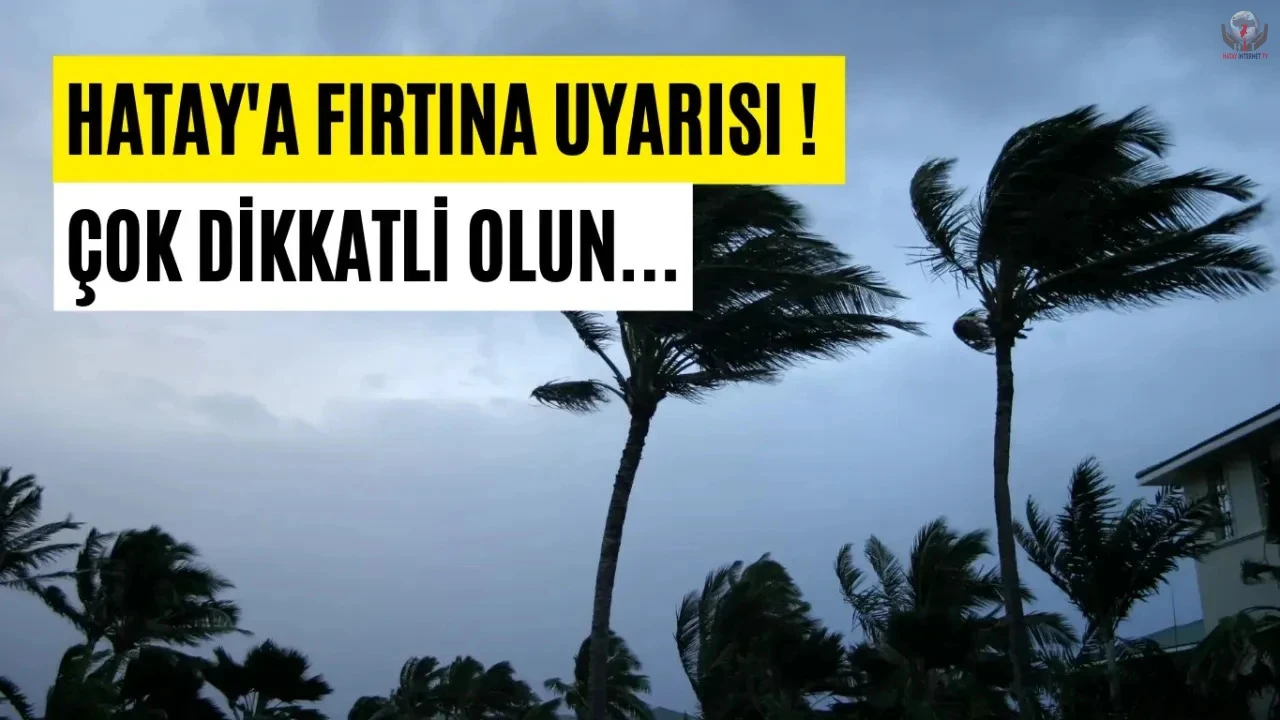 AFAD HATAY’A FIRTINA UYARISI YAPTI