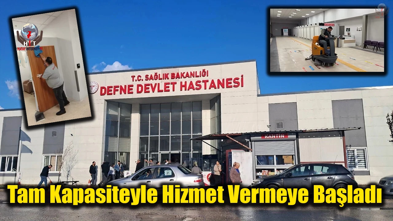 Defne Devlet Hastanesi tam kapasiteyle hizmet vermeye başladı