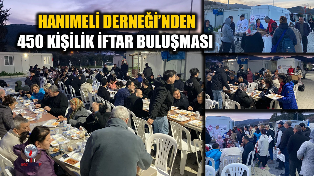 HANIMELİ DERNEĞİ’NDEN 450 KİŞİLİK İFTAR BULUŞMASI