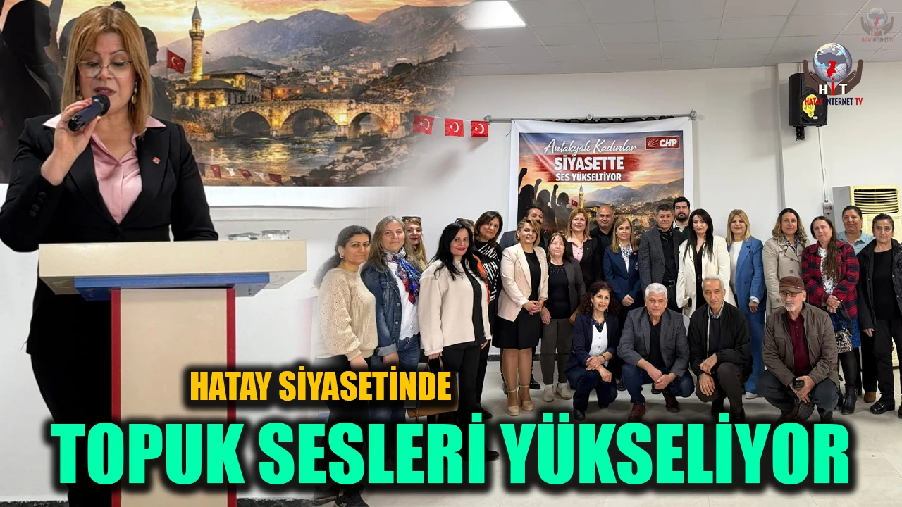 HATAY SİYASETİNDE TOPUK SESLERİ YÜKSELİYOR