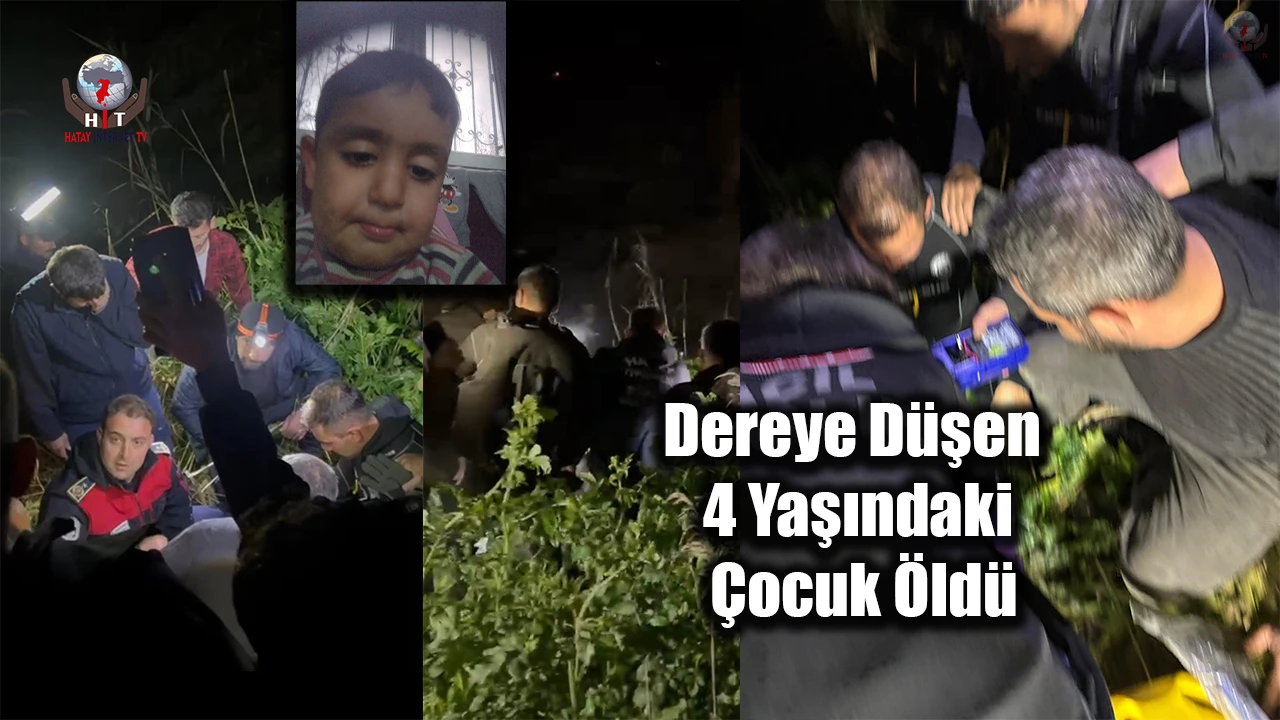 Hatayda oyun oynarken dereye düşen 4 yaşındaki çocuk öldü