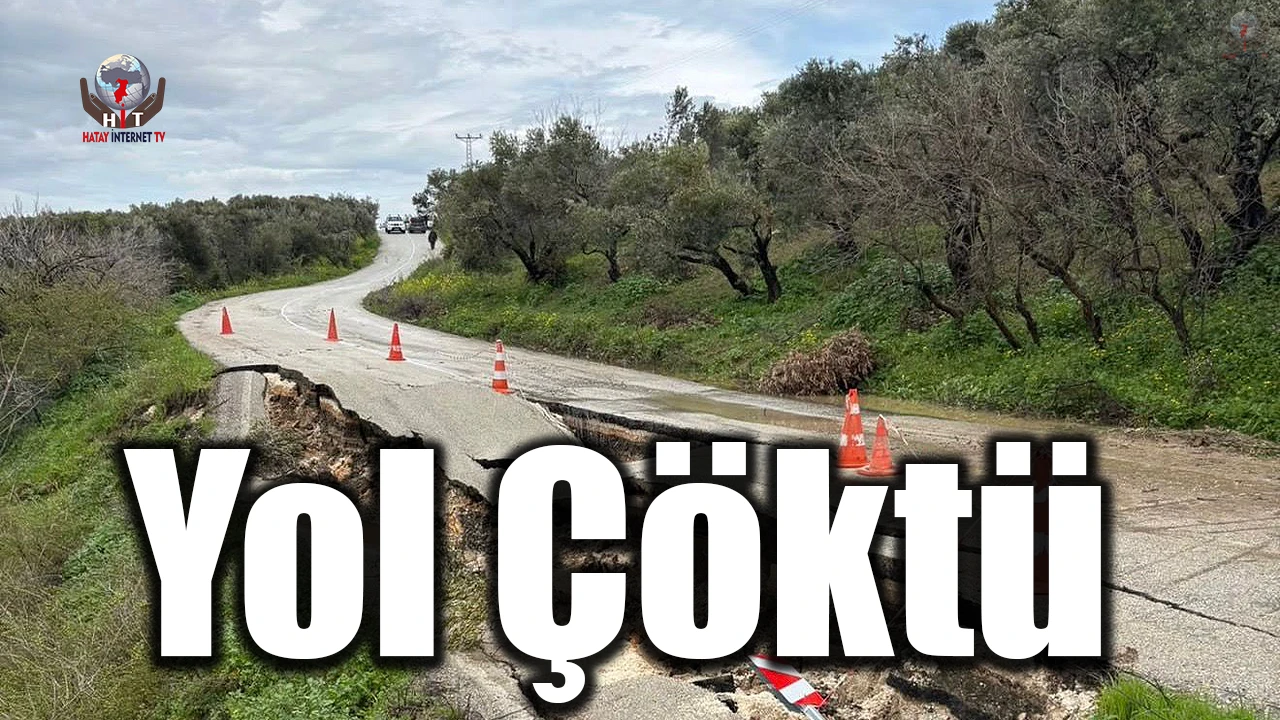 Hatay’da yoğun yağışa dayanamayan yol çöktü