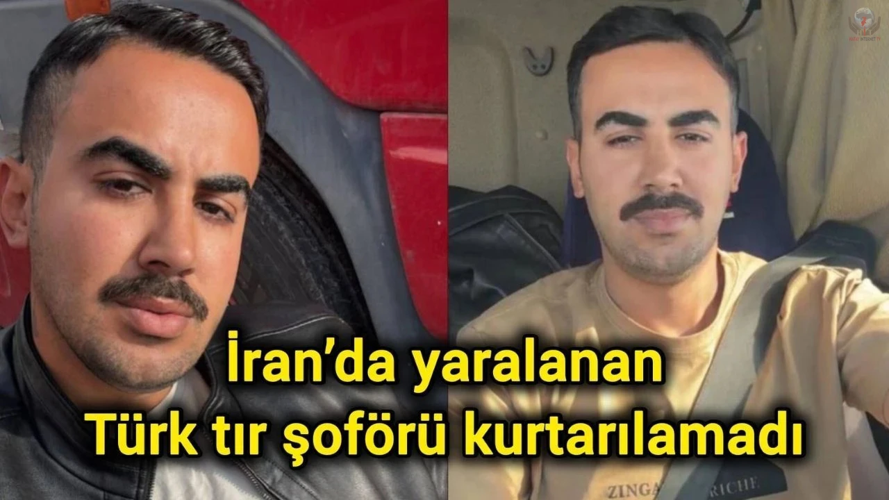 İranda tırına şarapnel parçası isabet eden Türk tır şoförü kurtarılamadı