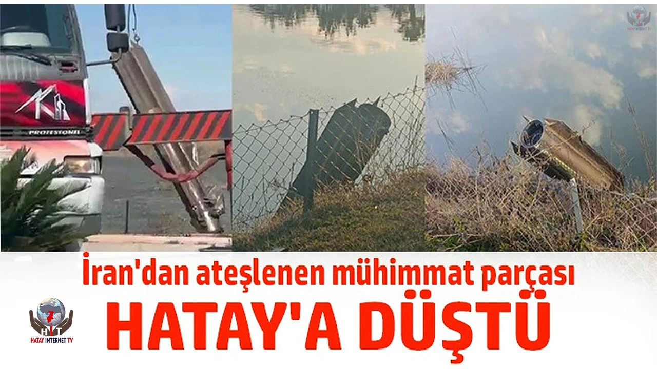 İran’dan ateşlenen mühimmat parçası Hatay’a düştü