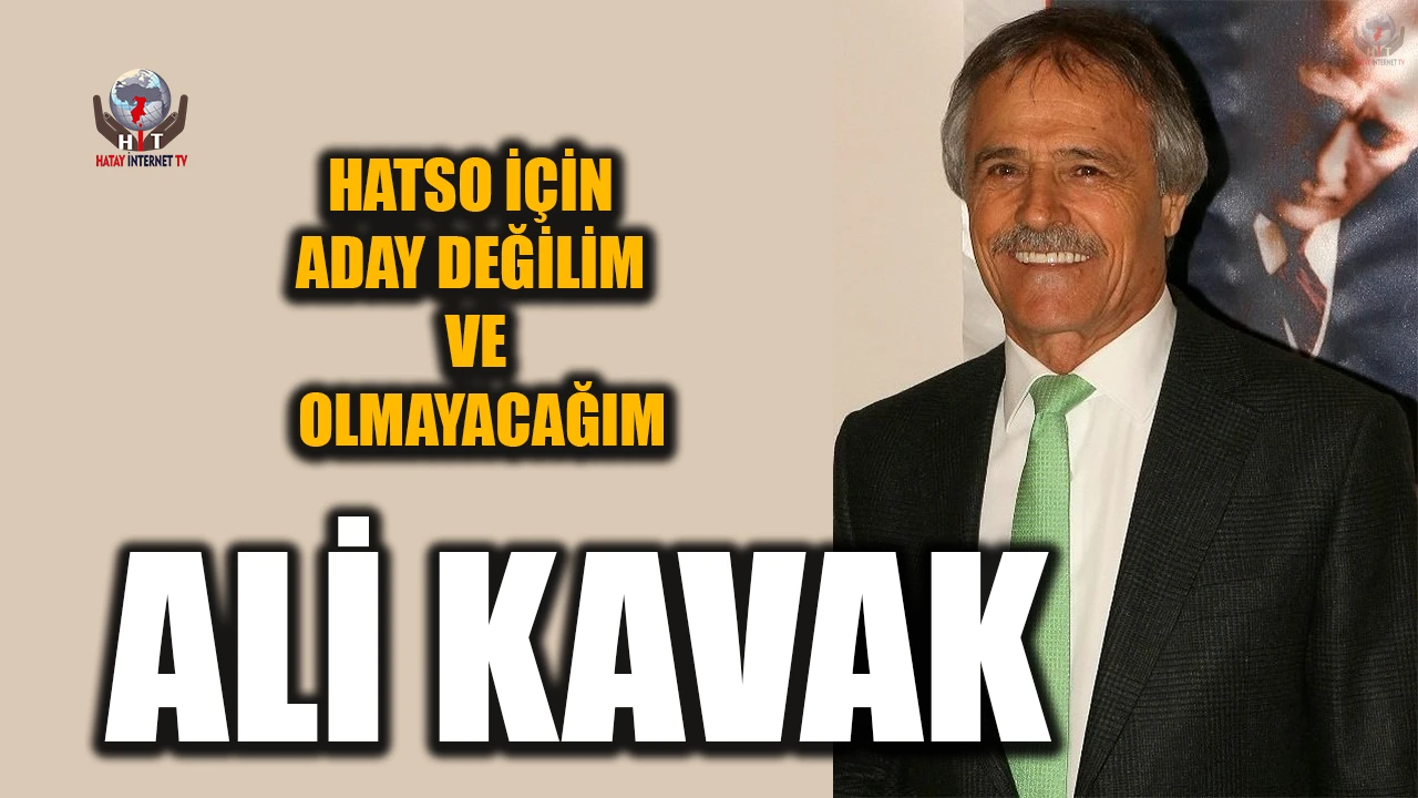 KAVAK: HATSO İÇİN ADAY DEĞİLİM VE OLMAYACAĞIM