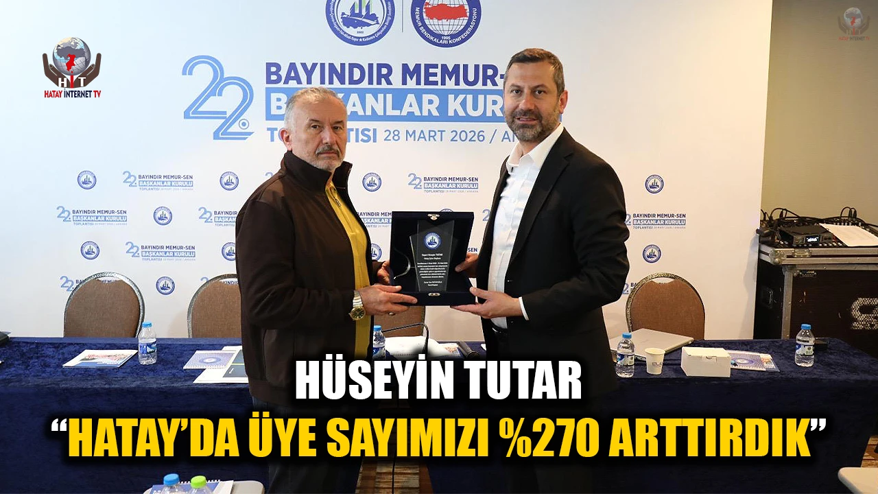 TUTAR: HATAY’DA ÜYE SAYIMIZI %270 ARTTIRDIK