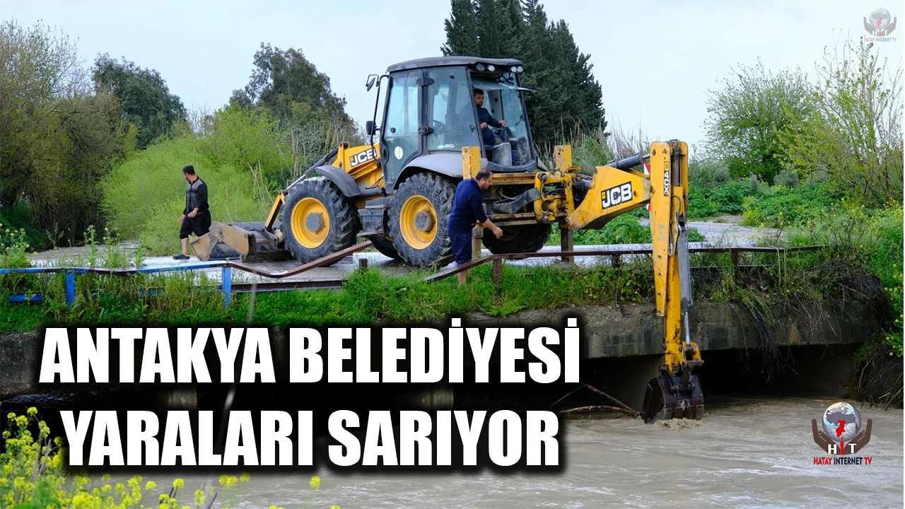 ANTAKYA BELEDİYESİ YARALARI SARIYOR